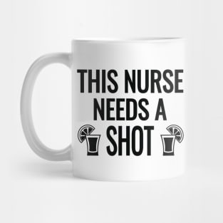 This Nurse Needs a Shot Mug